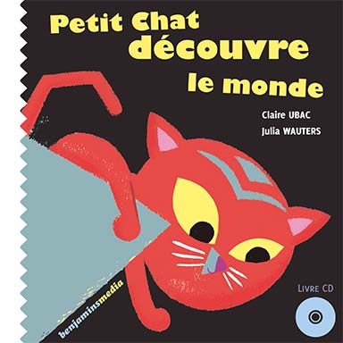 Claire Ubac - Petit chat découvre le monde