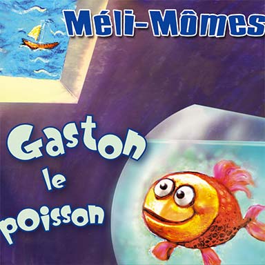 Méli mômes - Gaston le poisson